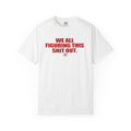 Maker  “We All Figuring This Shit Out.” Graphic Tee