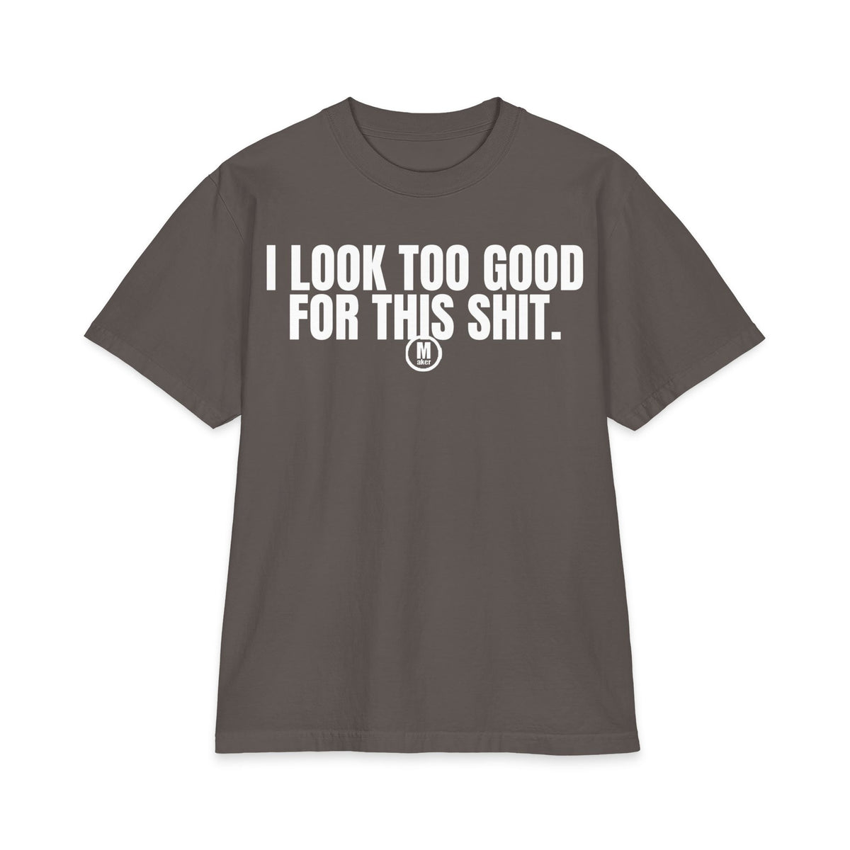 "I Look Too Good For This Sht" Statement T‑Shirt